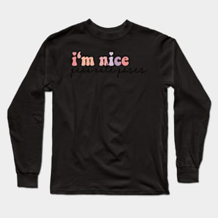 I'm Nice Pero No Te Pases sticker Bestie Gift Idea Gift For My Bestie Long Sleeve T-Shirt